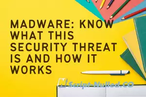 Madware: Know what this security threat is and how it works