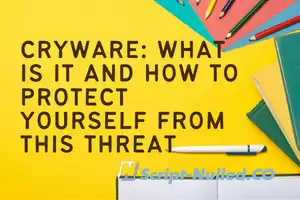Cryware: what is it and how to protect yourself from this threat