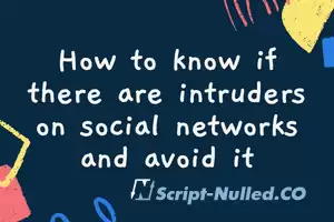 How to know if there are intruders on social networks and avoid it
