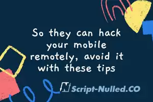 So they can hack your mobile remotely, avoid it with these tips